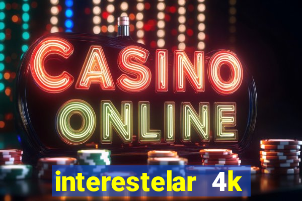 interestelar 4k dublado torrent